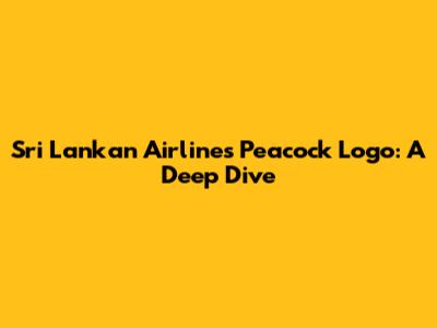Sri Lankan Airlines' Peacock Logo: A Deep Dive
