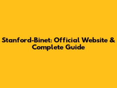 Stanford-Binet: Official Website & Complete Guide