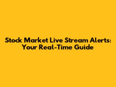 Stock Market Live Stream Alerts: Your Real-Time Guide