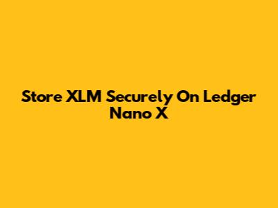 Store XLM Securely On Ledger Nano X