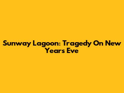 Sunway Lagoon: Tragedy On New Year's Eve