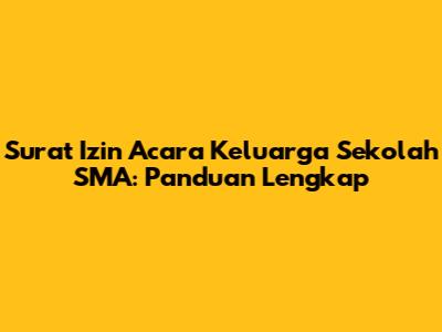 Surat Izin Acara Keluarga Sekolah SMA: Panduan Lengkap