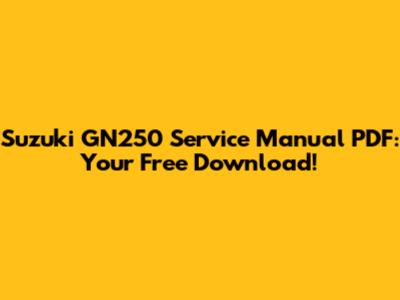 Suzuki GN250 Service Manual PDF: Your Free Download!
