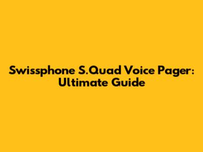 Swissphone S.Quad Voice Pager: Ultimate Guide