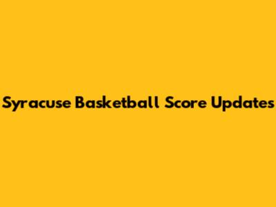 Syracuse Basketball Score Updates