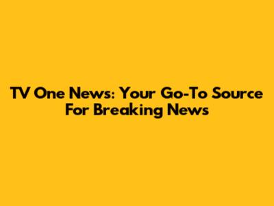 TV One News: Your Go-To Source For Breaking News