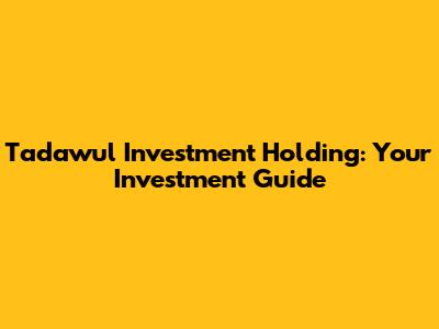 Tadawul Investment Holding: Your Investment Guide