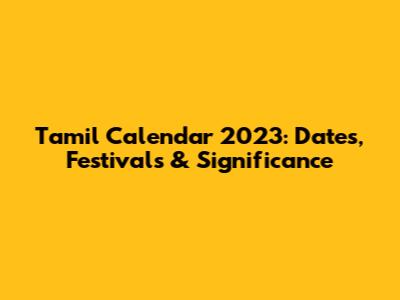 Tamil Calendar 2023: Dates, Festivals & Significance