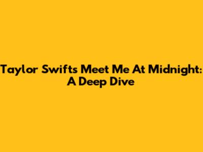 Taylor Swift's 'Meet Me At Midnight': A Deep Dive