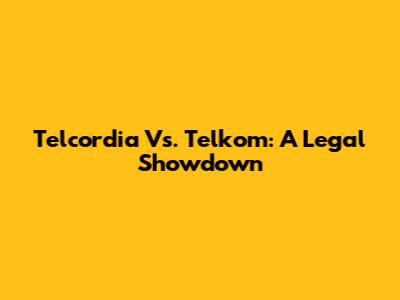 Telcordia Vs. Telkom: A Legal Showdown