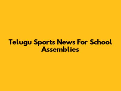 Telugu Sports News For School Assemblies