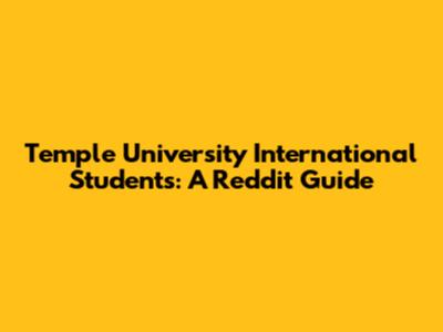 Temple University International Students: A Reddit Guide