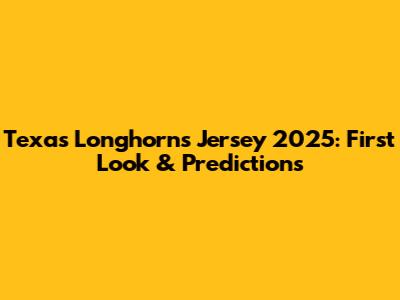 Texas Longhorns Jersey 2025: First Look & Predictions