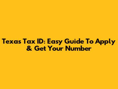 Texas Tax ID: Easy Guide To Apply & Get Your Number