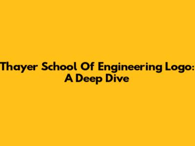 Thayer School Of Engineering Logo: A Deep Dive