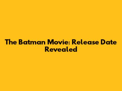 The Batman Movie: Release Date Revealed