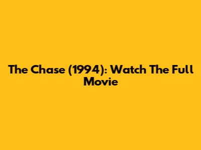 The Chase (1994): Watch The Full Movie