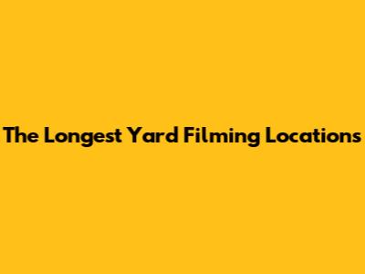 The Longest Yard Filming Locations