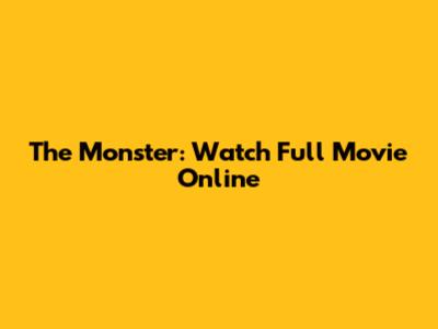 The Monster: Watch Full Movie Online