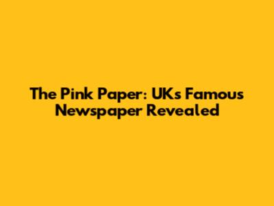 The Pink Paper: UK's Famous Newspaper Revealed