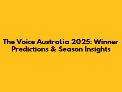 The Voice Australia 2025: Winner Predictions & Season Insights
