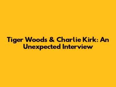 Tiger Woods & Charlie Kirk: An Unexpected Interview