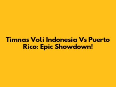 Timnas Voli Indonesia Vs Puerto Rico: Epic Showdown!