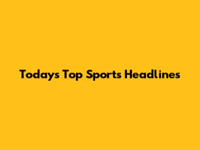 Today's Top Sports Headlines