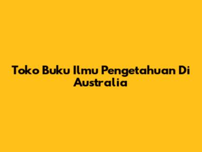 Toko Buku Ilmu Pengetahuan Di Australia