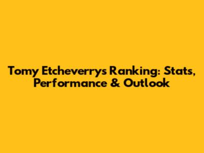 Tomy Etcheverry's Ranking: Stats, Performance & Outlook