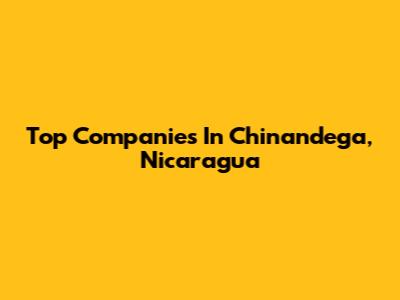 Top Companies In Chinandega, Nicaragua