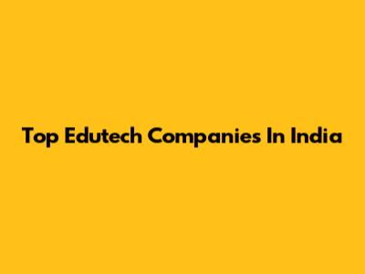 Top Edutech Companies In India