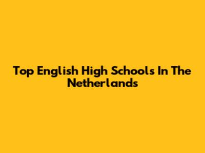Top English High Schools In The Netherlands