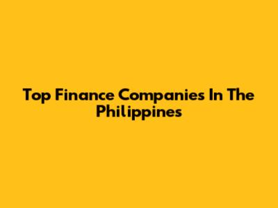 Top Finance Companies In The Philippines