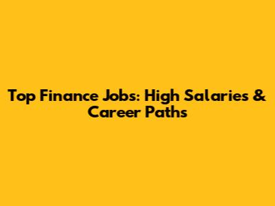 Top Finance Jobs: High Salaries & Career Paths