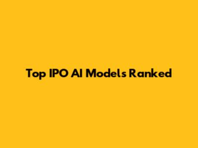 Top IPO AI Models Ranked