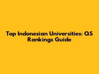 Top Indonesian Universities: QS Rankings Guide