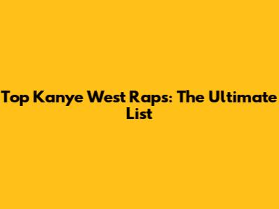 Top Kanye West Raps: The Ultimate List