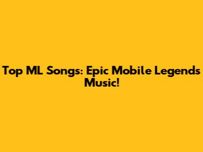 Top ML Songs: Epic Mobile Legends Music!