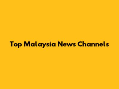 Top Malaysia News Channels