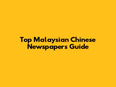 Top Malaysian Chinese Newspapers Guide