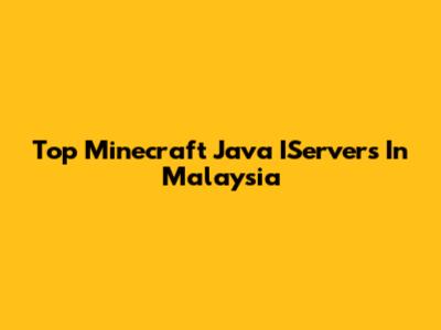 Top Minecraft Java IServers In Malaysia