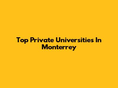 Top Private Universities In Monterrey