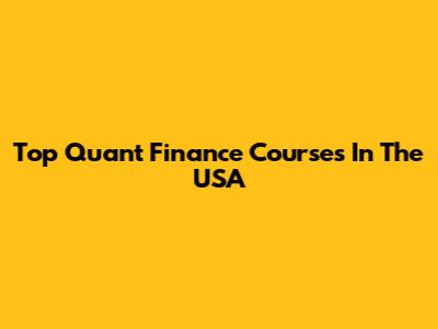 Top Quant Finance Courses In The USA