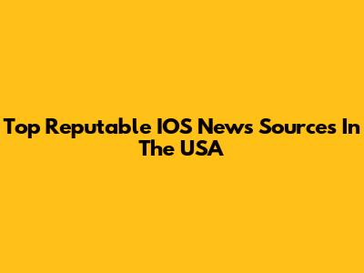 Top Reputable IOS News Sources In The USA