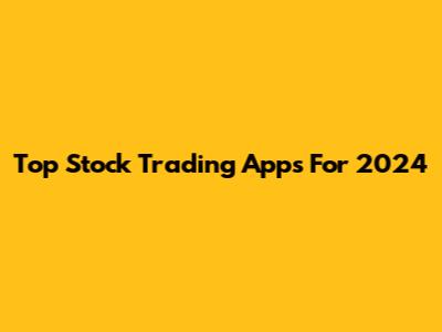 Top Stock Trading Apps For 2024