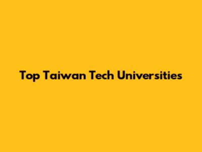 Top Taiwan Tech Universities