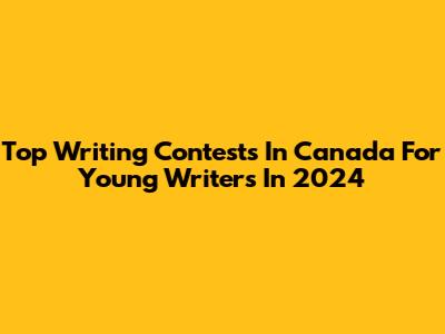 Top Writing Contests In Canada For Young Writers In 2024