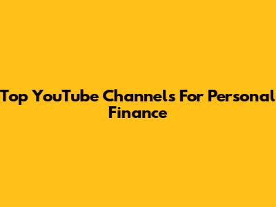 Top YouTube Channels For Personal Finance