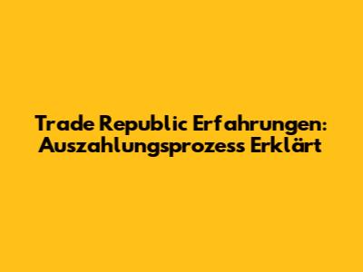 Trade Republic Erfahrungen: Auszahlungsprozess Erklärt